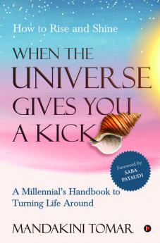 When the Universe Gives You a Kick: How to Rise and Shine