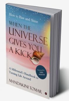 When the Universe Gives You a Kick: How to Rise and Shine