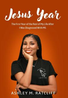 Jesus Year: The First Year of the Rest of My Life After I Was Diagnosed With MS