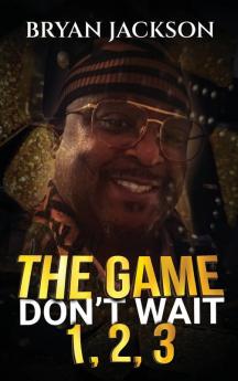 The Game Don't Wait 123