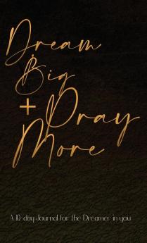 Dream Big + Pray More