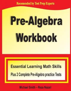 Pre-Algebra Workbook Essential Learning Math Skills Plus Two Pre-Algebra Practice Tests