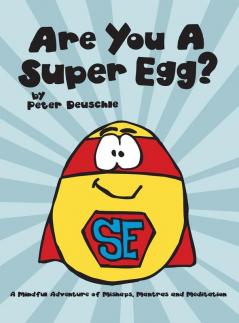 Are You A Super Egg?: An Adventure of Mishaps Mantras and Meditation: 2 (Good Egg World)