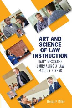 Art and Science of Law Instruction: Daily Messages Journaling a Law Faculty's Year