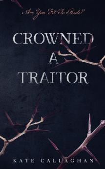 Crowned A Traitor: A Hellish Fairytale (#1)