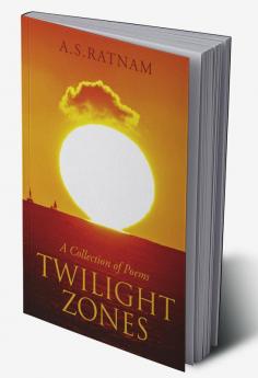 TWILIGHT ZONES : A Collection of Poems