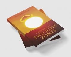 TWILIGHT ZONES : A Collection of Poems