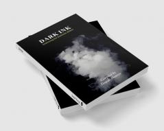 DARK INK : Embracing The Darkness Within