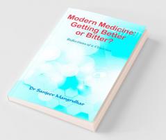 Modern Medicine Getting Better Or Bitter?: Reflections Of A Clinician