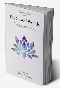 ENGRAVED WORDS : THE BOOK OF POSITIVITY