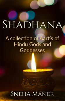 Shadhana : A collection of Aartis of Hindu Gods and Goddesses