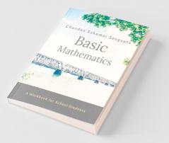 Basic Mathematics: Workbook for High School Students