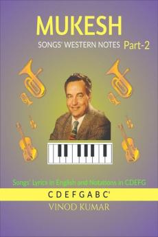 MUKESH SONGS' WESTERN NOTES Part-2: Songs' Lyrics in English and Notations in CDEFG
