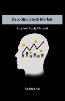 Decoding Stock Market: Acquire ! Apply ! Ascend !