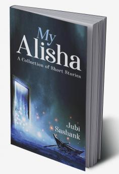 My Alisha : A Collection of Short Stories