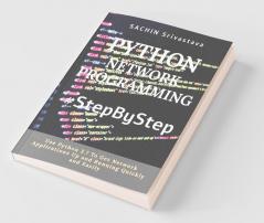 Python Network Programming #Stepbystep: Use Python 3.7 To Get Network Applications Up And Running Quickly