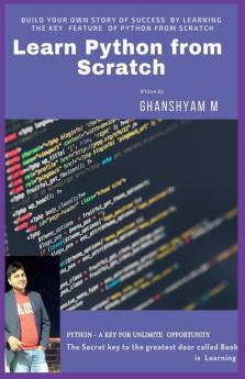 Learn Python From Scratch: Python-Key For Unlimited Opportunity