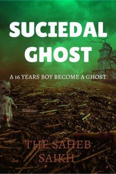 SUCIEDAL GHOST : A 16 years old boy become a gost.