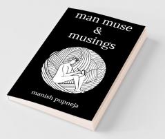 Man Muse And Musings