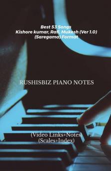 Best 53 Songs Kishore Kumar - Rafi - Mukesh (Ver 1.0) - (Saregama) Format: Rushisbiz Piano Notes - (Video Links+Notes+Scales+Index) - Medium Size (6X9 Book)