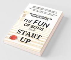 The Fun Of Being In Start Up
