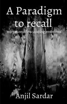 A Paradigm To Recall : Narration Of Excavating Emotions