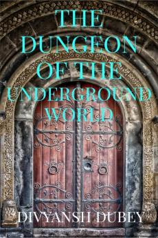 THE DUNGEON OF THE UNDERGROUND WORLD