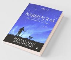 Nakshatras Part 2: The Journey Of Soul