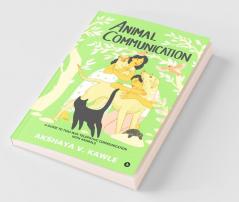 Animal Communication : A Guide To Two-Way Telepathic Communication With Animals