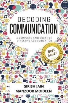 Decoding Communication : A Complete Handbook For Effective Communication