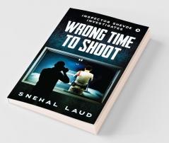 Wrong Time To Shoot : Inspector Shevde Investigates