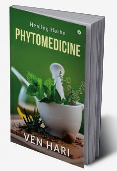 Phytomedicine : Healing Herbs