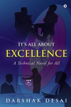 It's all about Excellence : A Technical Novel for All