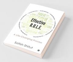 Effective R.U.L.E.: A Life-Changing Process