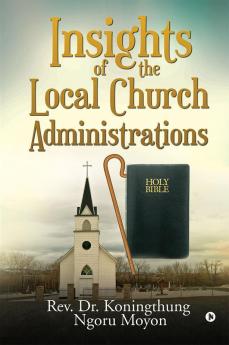 Insights of the Local Church Administrations