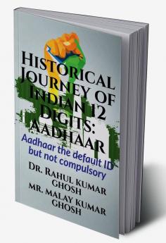 Historical Journey of Indian 12 Digits: Aadhaar : Aadhaar the default ID but not compulsory