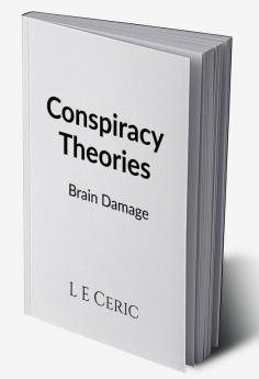 Conspiracy Theories : Brain Damage