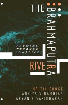 The Brahmaputra River : Flowing Through Conflict