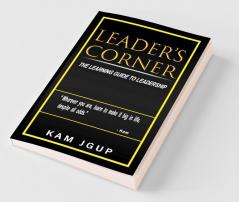 Leader'S Corner: The Learning Guide To Leadership