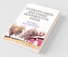 Students Union And Ethnic Movements In Assam Students Union And Ethnic Movements In Assam