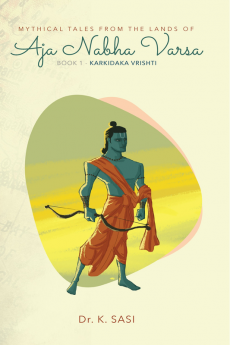 Mythical Tales from the Lands of Aja Nabha Varsa : BOOK 1 - Karkidaka Vrishti