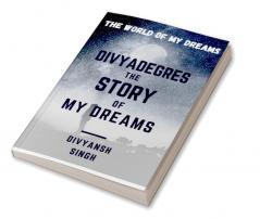 DIVYADEGRES – THE STORY OF MY DREAMS