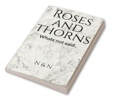 Roses and Thorns : What's not said..