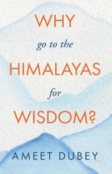 Why go to the Himalayas for Wisdom?