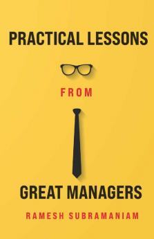 Practical Lessons From Great Managers