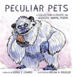 Peculiar Pets: A Collection of Exotic and Quixotic Animal Poems