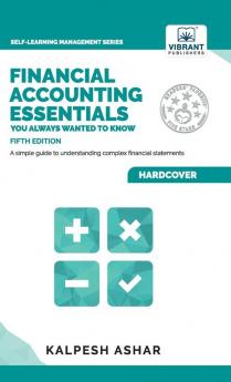 Financial Accounting Essentials You Always Wanted to Know: 5th Edition (Self-Learning Management Series)