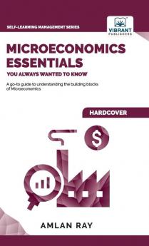 Microeconomics Essentials You Always Wanted to Know (Self-Learning Management Series)