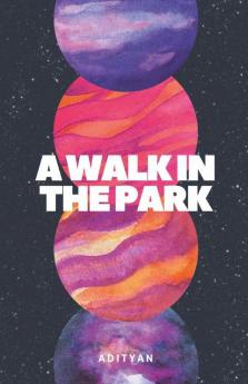 A Walk In The Park : A Collection Of Poems