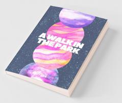 A Walk In The Park : A Collection Of Poems